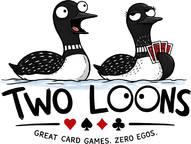 Two Loons — we take card games seriously. Not ourselves.